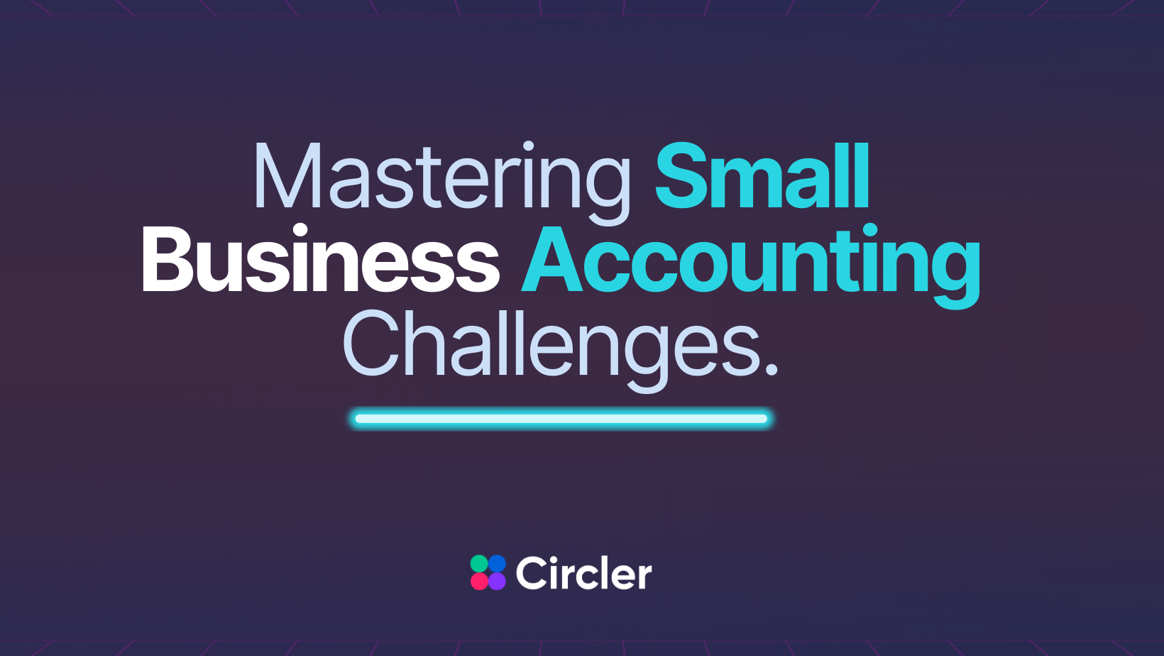 Mastering Small Business Accounting Challenges