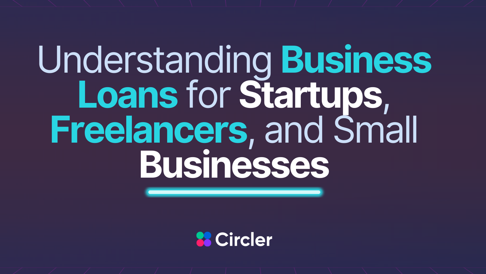 Understanding Business Loans for Startups, Freelancers, and Small Businesses